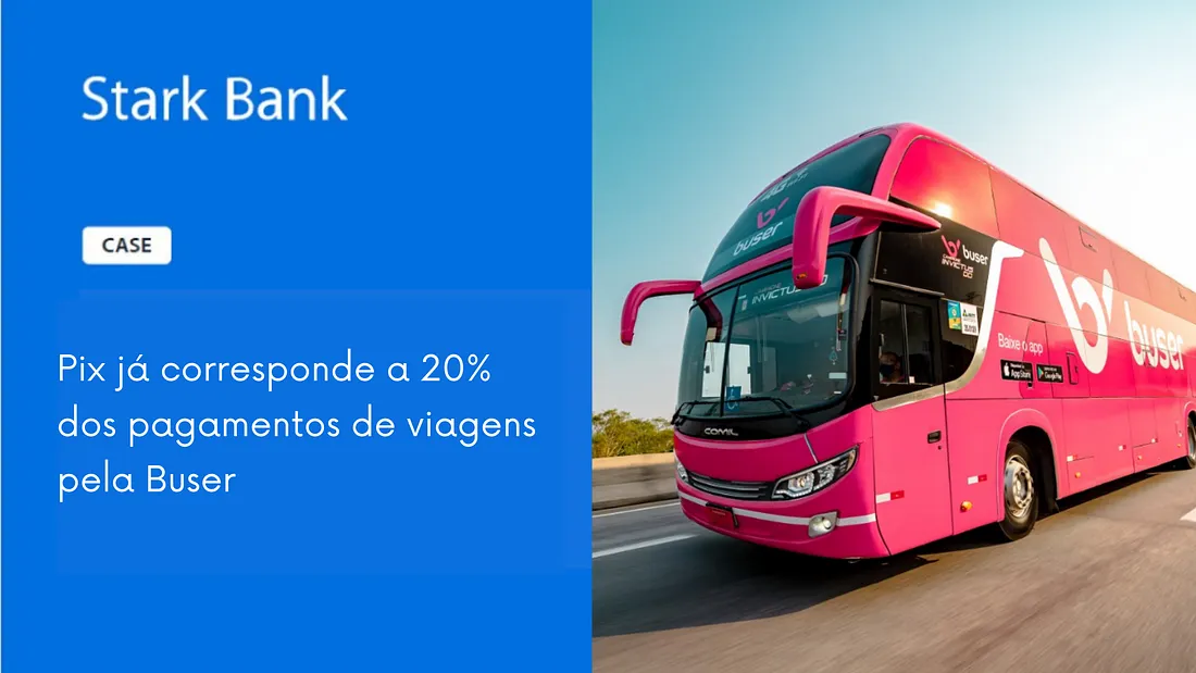 PIX da Stark Bank já corresponde a 20% das viagens da Buser